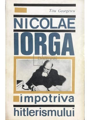 Nicolae Iorga împotriva hitlerismului