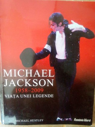Michael Jackson 1958-2009. Viata unei legende