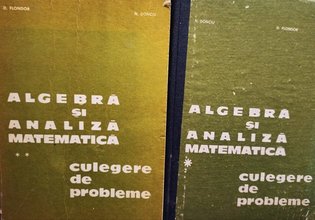 Algebra si analiza matematica, 2 vol.