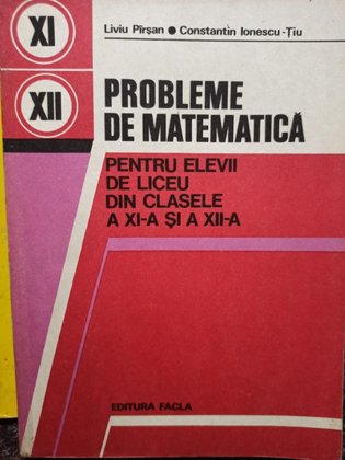 Probleme de matematica pentru elevii de liceu din clasele a XI-a si a XII-a