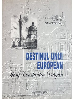 Destinul unui European - Josif Constantin Dragan