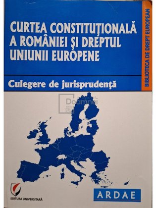 Curtea Constitutionala a Romaniei si Dreptul Uniunii Europene