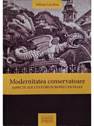 Modernitatea conservatoare - Aspecte ale culturii Europei centrale (semnata)
