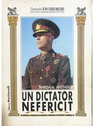 Un dictator nefericit: Mareșalul Antonescu
