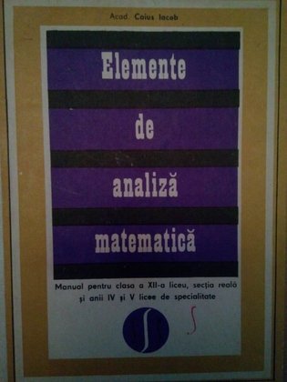 Elemente de analiza matematica, manual pentru clasa a XII-a liceu