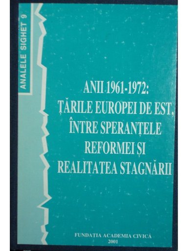 Anii 1961-1972: Tarile Europei de Est, intre sperantele reformei si realitatea stagnarii