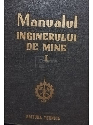 Manualul inginerului de mine, vol. 1