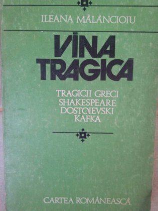 Vina tragica. Tragicii greci, Shakespeare, Dostoievski, Kafka
