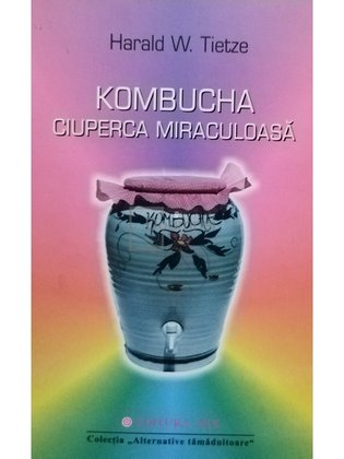 Kombucha - Ciuperca miraculoasa