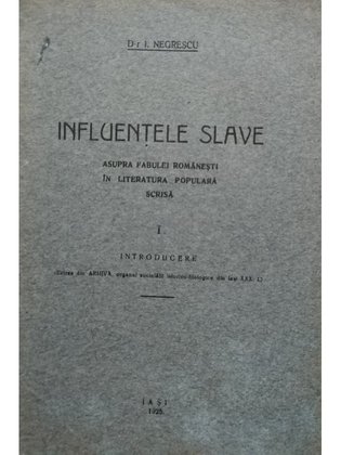 Infulentele slave asupra fabulei romanesti in literatura populara scrisa, vol. 1