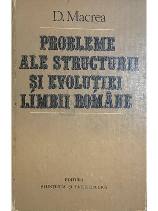 Probleme ale structurii și evoluției limbii române
