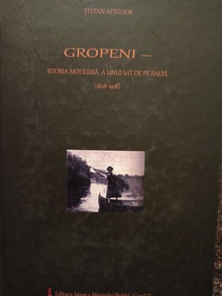 Gropeni - istoria moderna a unui sat de pe balta 1828 1918