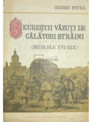 Bucureștii văzuți de călători străini (secolele XVI-XIX)