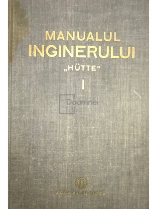 Manualul inginerului "Hutte", vol. 1