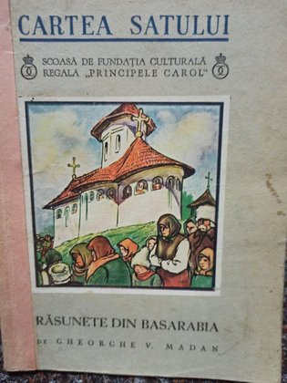 Cartea Satului - Rasunete din Basarabia