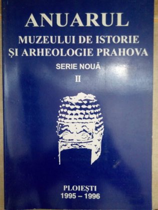 Anuarul muzeului de istorie si arheologie prahova, vol. II