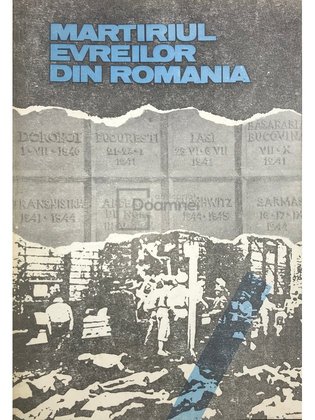 Martiriul evreilor din România 1940-1944