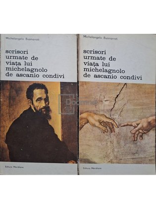 Scrisori urmate de viata lui Michelagnolo de Ascanio Condivi, 2 vol.