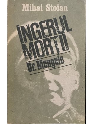 Îngerul morții. Dr. Mengele