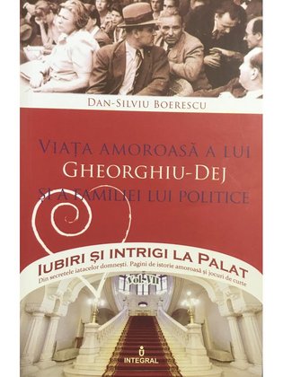 Viața amoroasă a lui Gheorghiu-Dej și a familiei lui politice