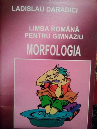 Limba romana pentru gimnaziu. Morfologia