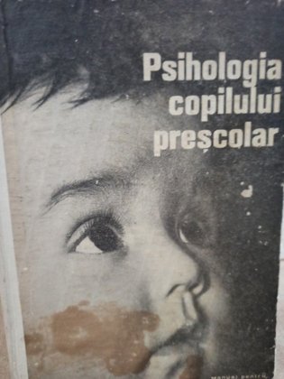 Psihologia copilului prescolar - Manual pentru liceele pedagogice de educatoare