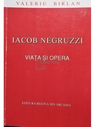 Iacob Negruzzi. Viata si opera (semnata)