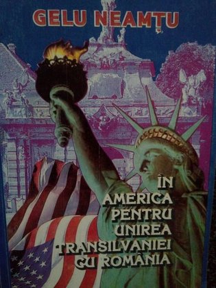 In America pentru unirea Transilvaniei cu Romania