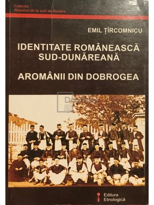 Identitate românească sud-dunăreană. Aromânii din Dobrogea