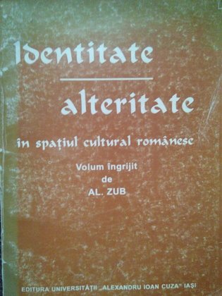 Identitate / alteritate in spatiul cultural romanesc (dedicatie)