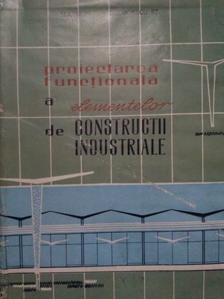 Proiectarea functionala a elementelor de constructii industriale