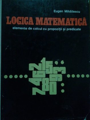 Logica matematica, elemente de calcul cu propozitii si predicate