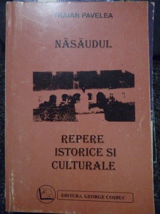 Nasaudul. Repere istorice si culturale