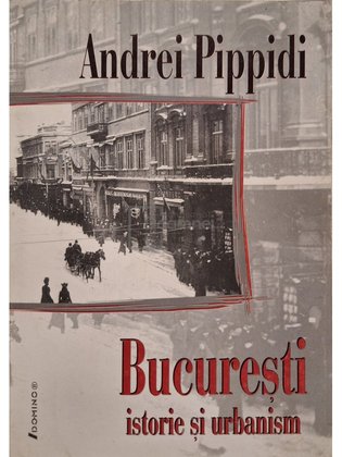 Bucuresti - Istorie si urbanism