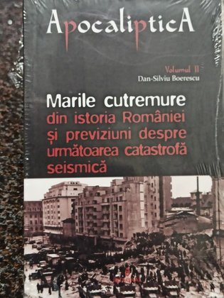 Dan Silviu Boerescu - Marile cutremure din istoria Romaniei si previziuni despre urmatoarea catastrofa seismica