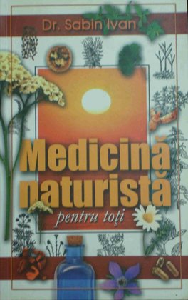 Medicina naturista pentru toti - Editia a IIa
