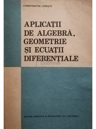 Aplicatii de algebra, geometrie si ecuatii diferentiale