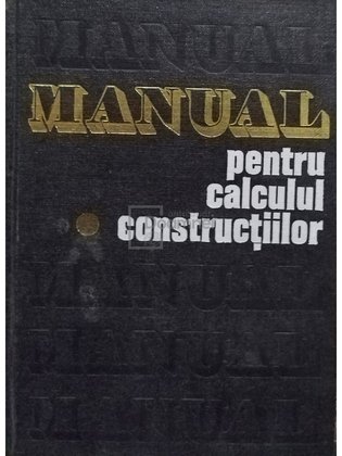 Manual pentru calculul construcțiilor, vol. 1