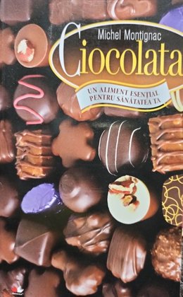 Ciocolata - Un aliment esential pentru sanatatea ta