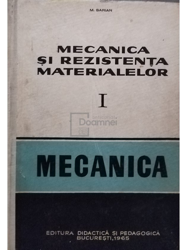 Mecanica si rezistenta materialelor, vol. 1