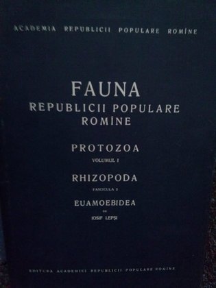 Fauna republicii populare Romane. Protoza vol. I, rhizopoda fascicula 2, euamoebidea