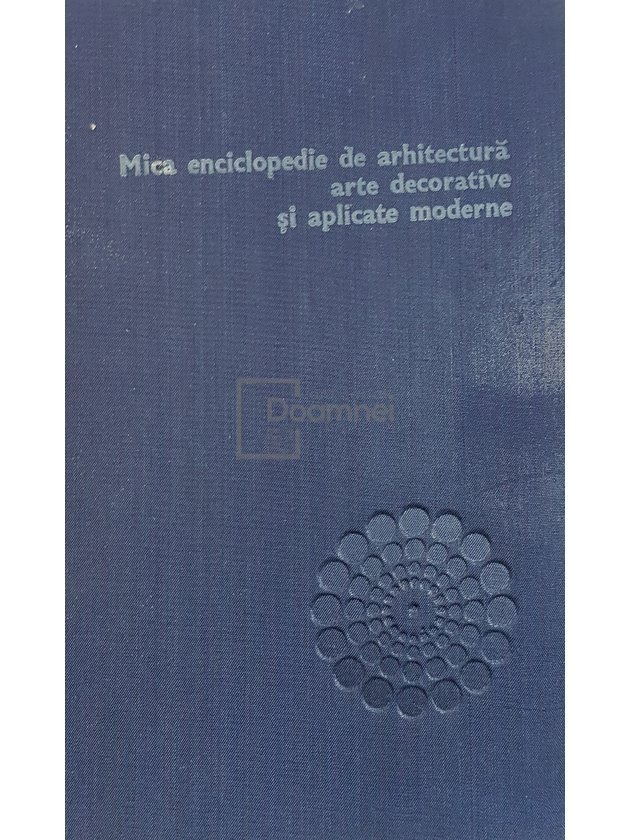 Mica enciclopedie de arhitectura, arte decorative si aplicate moderne