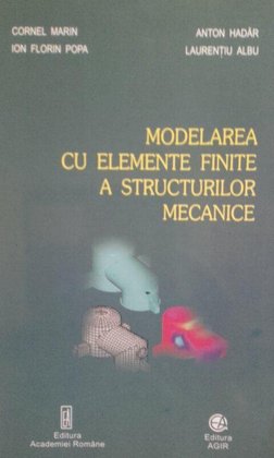 Modelarea cu elemente finite a structurilor mecanice