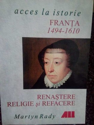 Franta 14941616. Renastere, religie si refacere