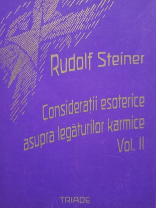 Rudolf Steiner - Consideratii esoterice asupra legaturilor karmice, vol. II