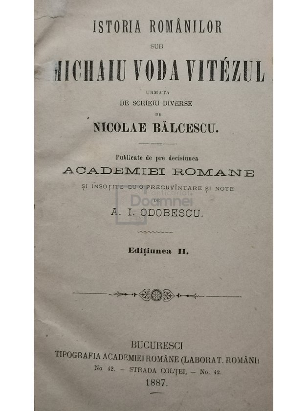 Istoria romanilor sub Michaiu Voda Vitezul urmata de scrieri diverse, ed. II