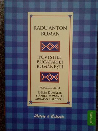 Povestile bucatariei romanesti, vol. 5