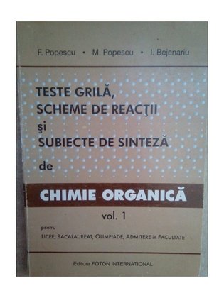 Chimie organica: teste grila, scheme de reactii si subiecte de sinteza, vol 1