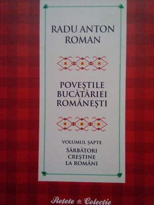 Povestile bucatariei romanesti, vol. 7