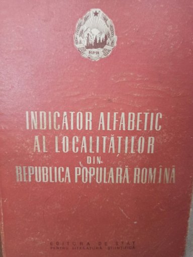Indicator alfabetic al localitatilor din Republica Populara Romana